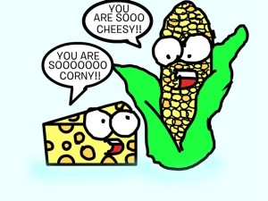 cheesy cheese and corny corn