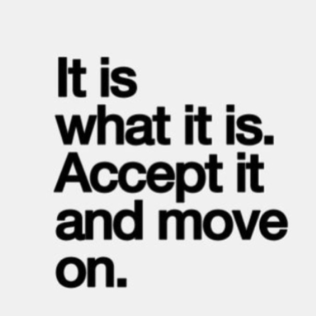 83787-it-is-what-it-is-accept-it-and-move-on